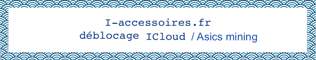Supprimer ICLOUD avec i-accessoires.fr mining service 